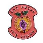 Eat Pussy It's Vegan Enamel Pin